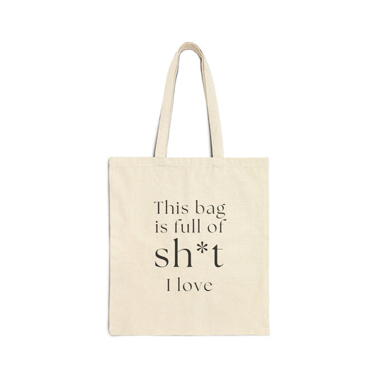 This Bag Is Full of Sh*t I Love Tote Bag